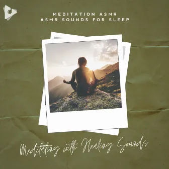 Meditating with Healing Sounds by Meditation ASMR