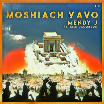 Moshiach Yavo by Mendy J