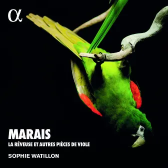 Marais: La rêveuse et autres pièces de viole (Alpha Collection) by Sophie Watillon