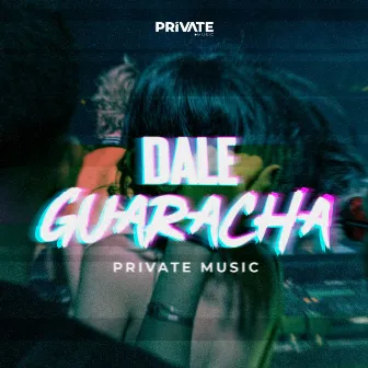 Dale Guaracha by Private Music