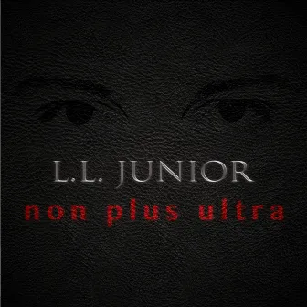 Non Plus Ultra by L.L. Junior