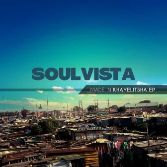 Made In Khayelitsha by SoulVista