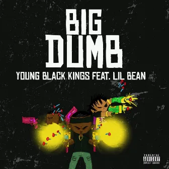 Big Dumb by Young Black Kings