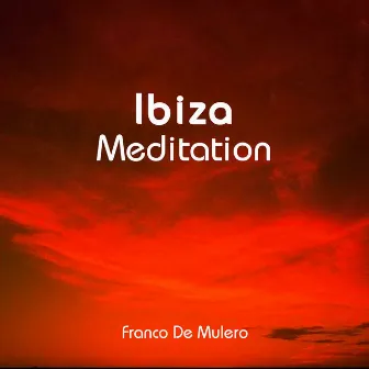 Ibiza Meditation by Franco De Mulero