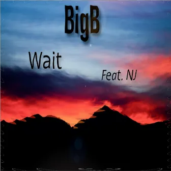 Wait by BigB