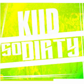 So Dirty by KIID