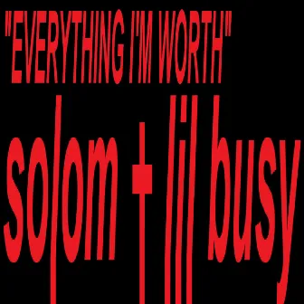 EVERYTHING I'M WORTH by lil t4t