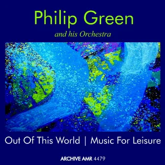 Out of This World and Music for Leisure by Philip Green & His Orchestra