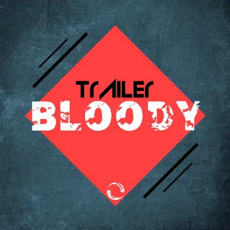 Bloody by Trailer