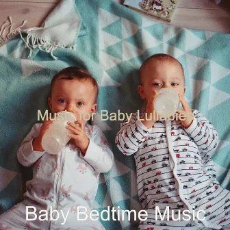 Music for Baby Lullabies by Baby Bedtime Music