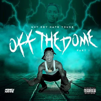 Off The Dome Pt1 by WhyDeyHateYoung