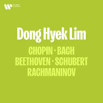 Chopin, Bach, Beethoven, Schubert, Rachmaninov by Dong Hyek Lim