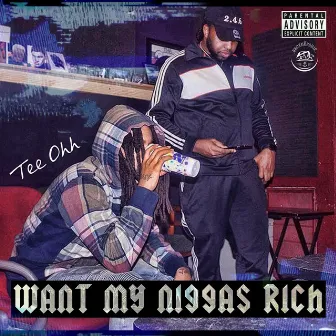 Want My Niggas Rich (FreeGang) by Tee Ohh