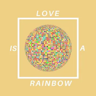 Love is a Rainbow by Fancey