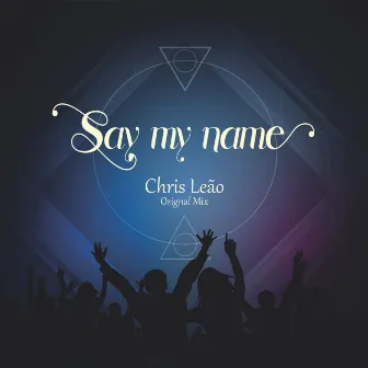 Say My Name by Chris Leão