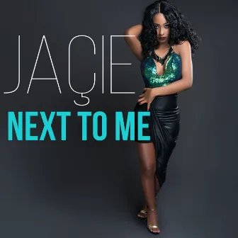 Next to Me - Single by Jaçie