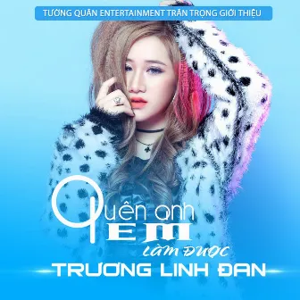 Quên Anh Em Làm Được by Trương Linh Đan