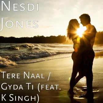 Tere Naal / Gyda Ti (feat. K Singh) by Nesdi Jones