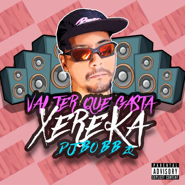 VAI TER QUE GASTA XEREKA