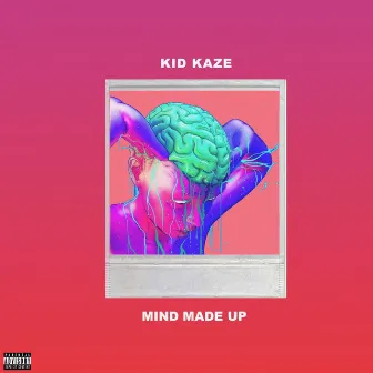 Mind Made Up by Kid Kaze