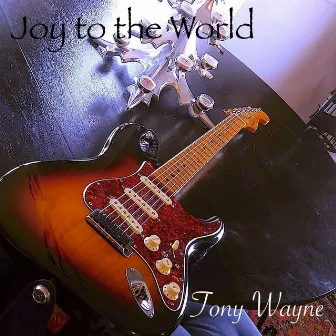 Joy to the World by Tony Wayne