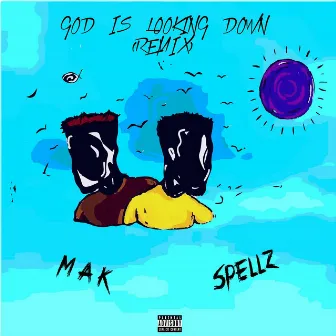 God Is Looking Down (Remix) by M.A.K