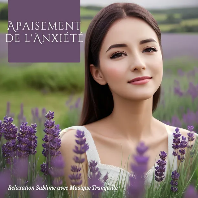 Apaisement de l'Anxiété: Relaxation Sublime avec Musique Tranquille