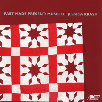 Past Made Present: Music of Jessica Krash by Jessica Krash