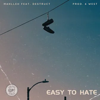 Easy To Hate (feat. Destruct) by Mahlleh