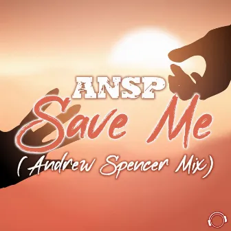 Save Me (Andrew Spencer Mix) by ANSP