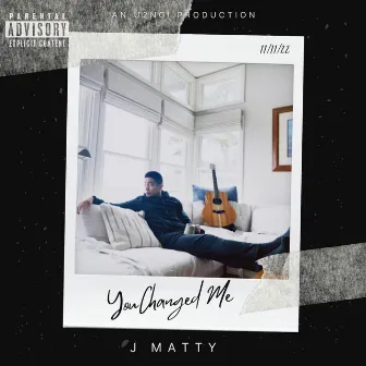 You Changed Me by J Matty