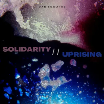 Solidarity // Uprising by Dan Edwards