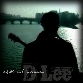 Chill out Sessions by D Lee