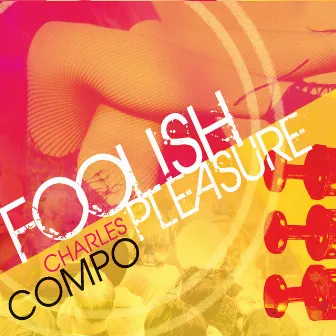 Foolish Pleasure by Charles Compo