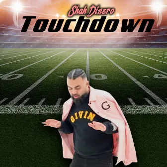 Touchdown by Shah Dinero