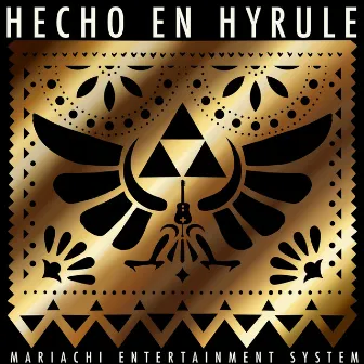 Hecho En Hyrule by Mariachi Entertainment System