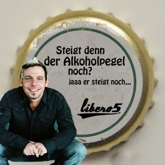 Steigt denn der Alkoholpegel noch? by Libero 5