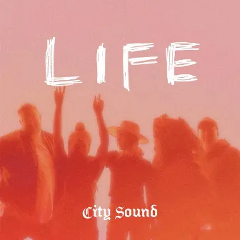 LIFE by City Sound Worship