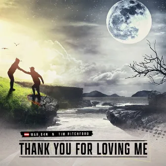 Thank You for Loving Me by Tim Pitchford