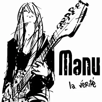 La vérité by Manu