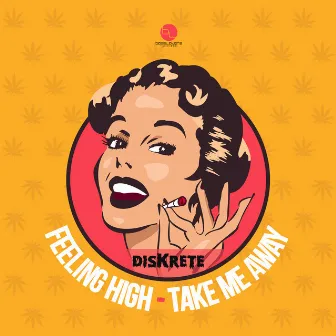 Feeling High/Take Me Away by DisKrete