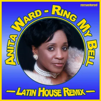 Ring My Bell (Rerecorded) [Latin House Remix] by Anita Ward