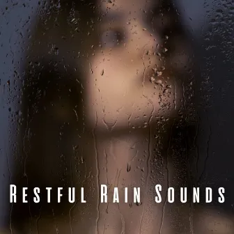 Restful Rain Sounds by Rain Sounds To Fall Asleep To