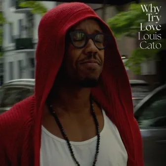 Why Try Love by Louis Cato