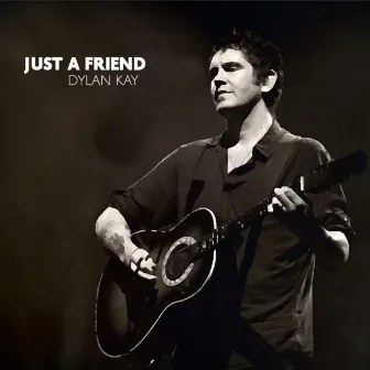 Just a Friend by Dylan Kay