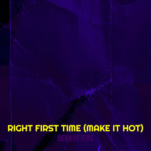 Right First Time (Make It Hot)