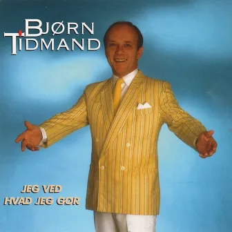 Jeg Ved Hvad Jeg Gør by Bjørn Tidmand