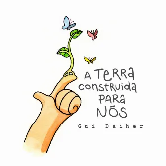 A Terra Construída para Nós by Gui Daiher