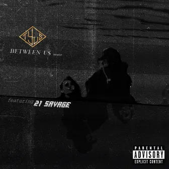 Between Us (feat. 21 Savage) by TYuS