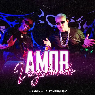 Amor Vagabundo by Alex Marques C